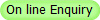 On line Enquiry